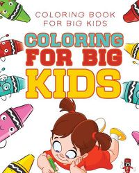 Cover image for Coloring For Big Kids: Coloring Book for Big Kids