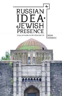 Cover image for Russian Idea-Jewish Presence: Essays on Russian-Jewish Intellectual Life