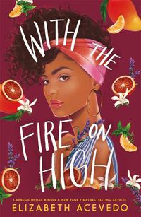 Cover image for With the Fire on High: From the winner of the CILIP Carnegie Medal 2019