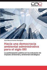 Cover image for Hacia una democracia ambiental administrativa para el siglo XXI