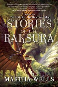 Cover image for Stories of the Raksura: Volume Two: The Dead City & The Dark Earth Below