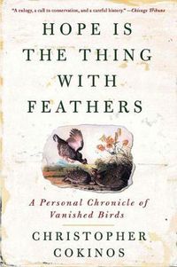 Cover image for Hope is the Thing with Feathers: A Personal Chronicle of Vanished Birds