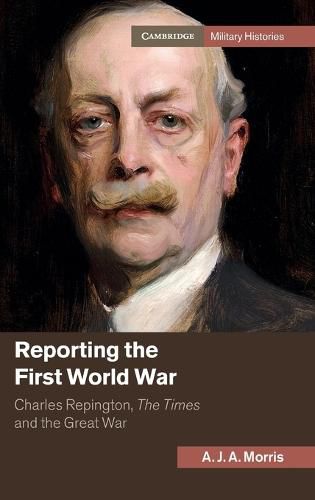 Reporting the First World War: Charles Repington, The Times and the Great War