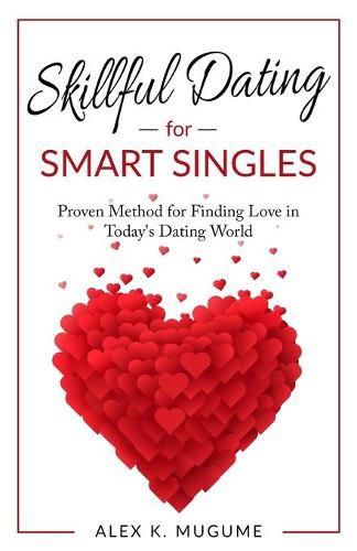 Skillful Dating for Smart Singles: How to Make the Best Dating Decisions in Today's Dating World