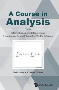 Cover image for Course In Analysis, A - Vol. Ii: Differentiation And Integration Of Functions Of Several Variables, Vector Calculus