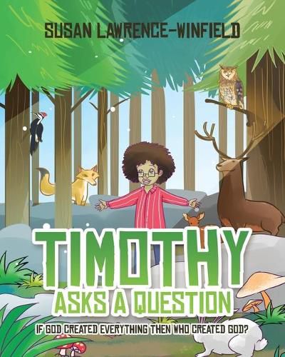 Cover image for Timothy Asks a Question: If God Created Everything Then Who Created God?