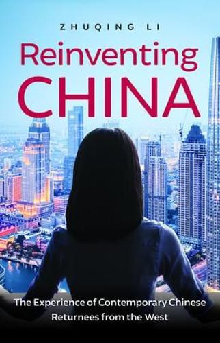 Cover image for Reinventing China: The Experience of Contemporary Chinese Returnees from the West