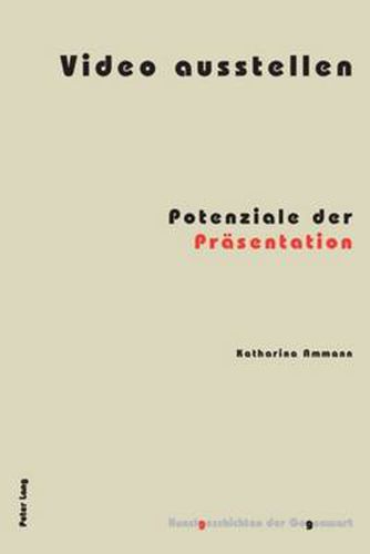 Cover image for Video ausstellen; Potenziale der Prasentation