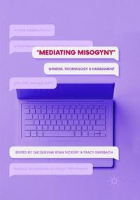 Cover image for Mediating Misogyny: Gender, Technology, and Harassment