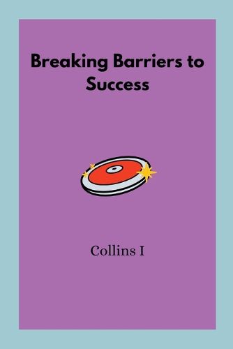 Breaking Barriers to Success