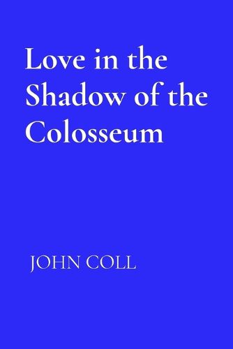 Cover image for Love in the Shadow of the Colosseum
