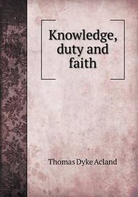 Cover image for Knowledge, Duty and Faith