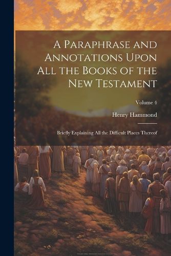 Cover image for A Paraphrase and Annotations Upon all the Books of the New Testament