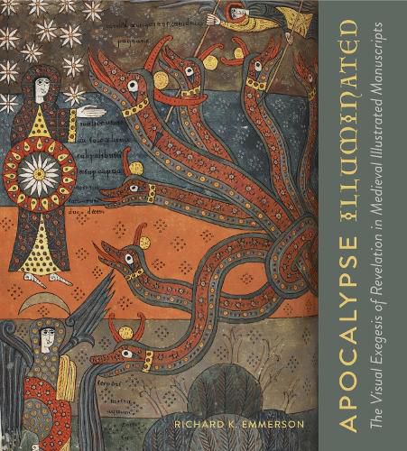 Cover image for Apocalypse Illuminated: The Visual Exegesis of Revelation in Medieval Illustrated Manuscripts