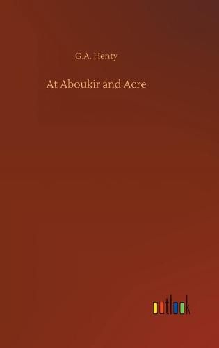 Cover image for At Aboukir and Acre