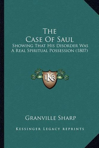 The Case of Saul: Showing That His Disorder Was a Real Spiritual Possession (1807)