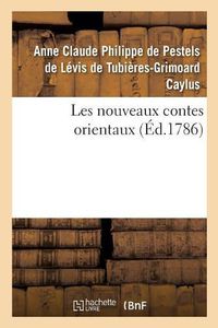 Cover image for Les Nouveaux Contes Orientaux, Par M. Le Comte de Caylus