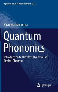 Cover image for Quantum Phononics: Introduction to Ultrafast Dynamics of Optical Phonons