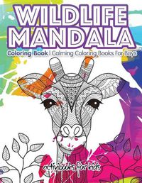 Cover image for Wildlife Mandala Coloring Book: Calming Coloring Books For Boys