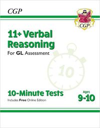 Cover image for 11+ GL 10-Minute Tests: Verbal Reasoning - Ages 9-10 (with Online Edition)