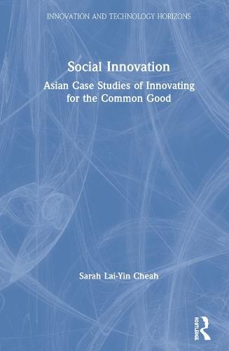 Cover image for Social Innovation: Asian Case Studies of Innovating for the Common Good