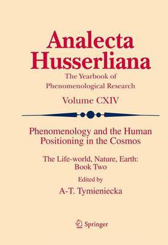 Cover image for Phenomenology and the Human Positioning in the Cosmos: The Life-world, Nature, Earth: Book Two