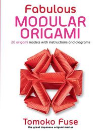 Cover image for Fabulous Modular Origami: 20 Origami Models with Instructions and Diagrams