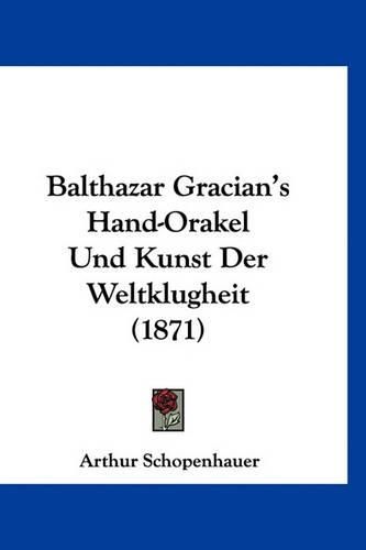 Balthazar Gracian's Hand-Orakel Und Kunst Der Weltklugheit (1871)