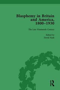 Cover image for Blasphemy in Britain and America, 1800-1930, Volume 3