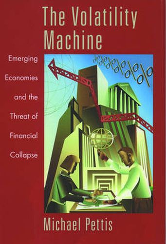 Cover image for The Volatility Machine: Emerging Economies and the Threat of Financial Collapse