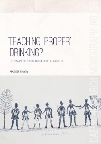 Teaching 'proper' drinking?: Clubs and pubs in Indigenous Australia