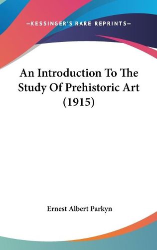 Cover image for An Introduction to the Study of Prehistoric Art (1915)
