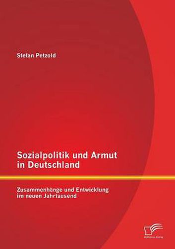 Cover image for Sozialpolitik und Armut in Deutschland - Zusammenhange und Entwicklung im neuen Jahrtausend