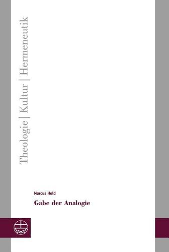 Cover image for Gabe Der Analogie: Phanomenologische Erkundungen Zu Einer Theologischen Denkform