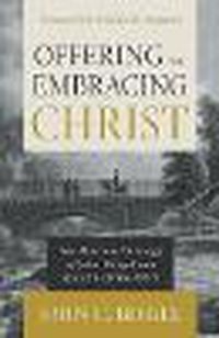 Cover image for Offering and Embracing Christ