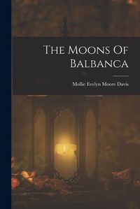 Cover image for The Moons Of Balbanca