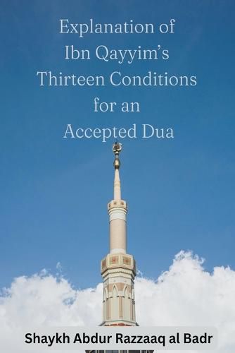 Explanation of Ibn Qayyim's Thirteen Conditions for an Accepted Dua