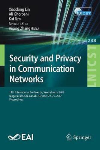 Security and Privacy in Communication Networks: 13th International Conference, SecureComm 2017, Niagara Falls, ON, Canada, October 22-25, 2017, Proceedings