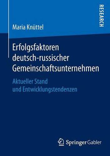 Cover image for Erfolgsfaktoren deutsch-russischer Gemeinschaftsunternehmen: Aktueller Stand und Entwicklungstendenzen