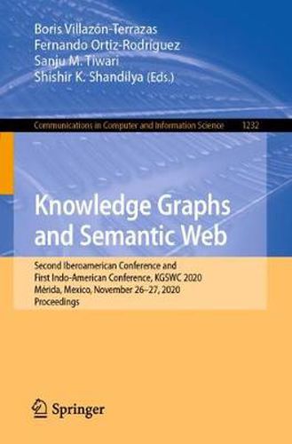 Cover image for Knowledge Graphs and Semantic Web: Second Iberoamerican Conference and First Indo-American Conference, KGSWC 2020, Merida, Mexico, November 26-27, 2020, Proceedings