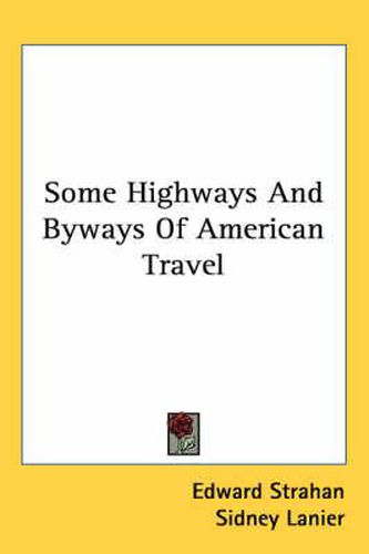 Cover image for Some Highways and Byways of American Travel