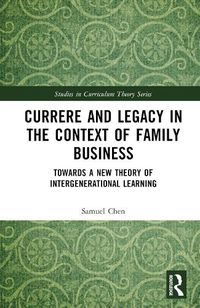 Cover image for Currere and Legacy in the Context of Family Business