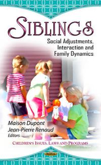 Cover image for Siblings: Social Adjustments, Interaction & Family Dynamics