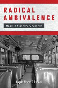 Cover image for Radical Ambivalence: Race in Flannery O'Connor