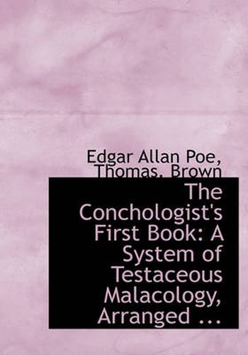 Cover image for The Conchologist's First Book: A System of Testaceous Malacology, Arranged ...