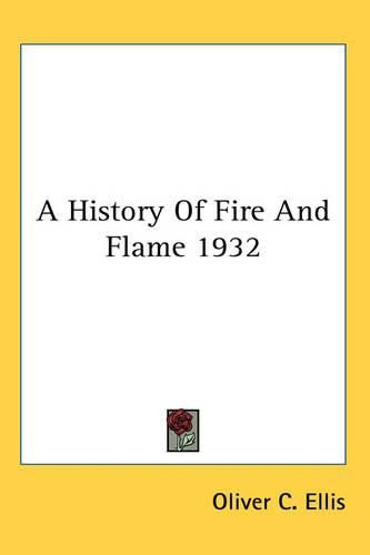 Cover image for A History Of Fire And Flame 1932