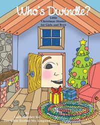 Cover image for Who's Dwindle? Little Christmas Stories for Girls and Boys by Lady Hershey for Her Little Brother Mr. Linguini