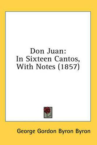 Don Juan: In Sixteen Cantos, with Notes (1857)