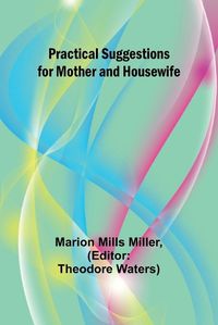 Cover image for Practical Suggestions for Mother and Housewife