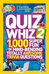 Cover image for Quiz Whiz 2: 1,000 Super Fun Mind-Bending Totally Awesome Trivia Questions